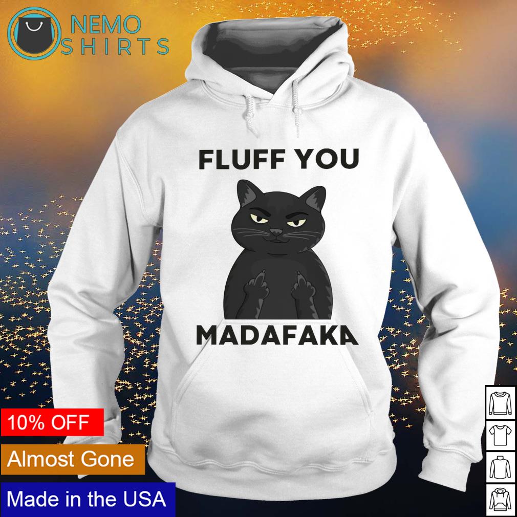 Cat fluff you madafaka - Adult & Kids T-Shirts, Sweatshirts & Hoodies apparel design preview 2