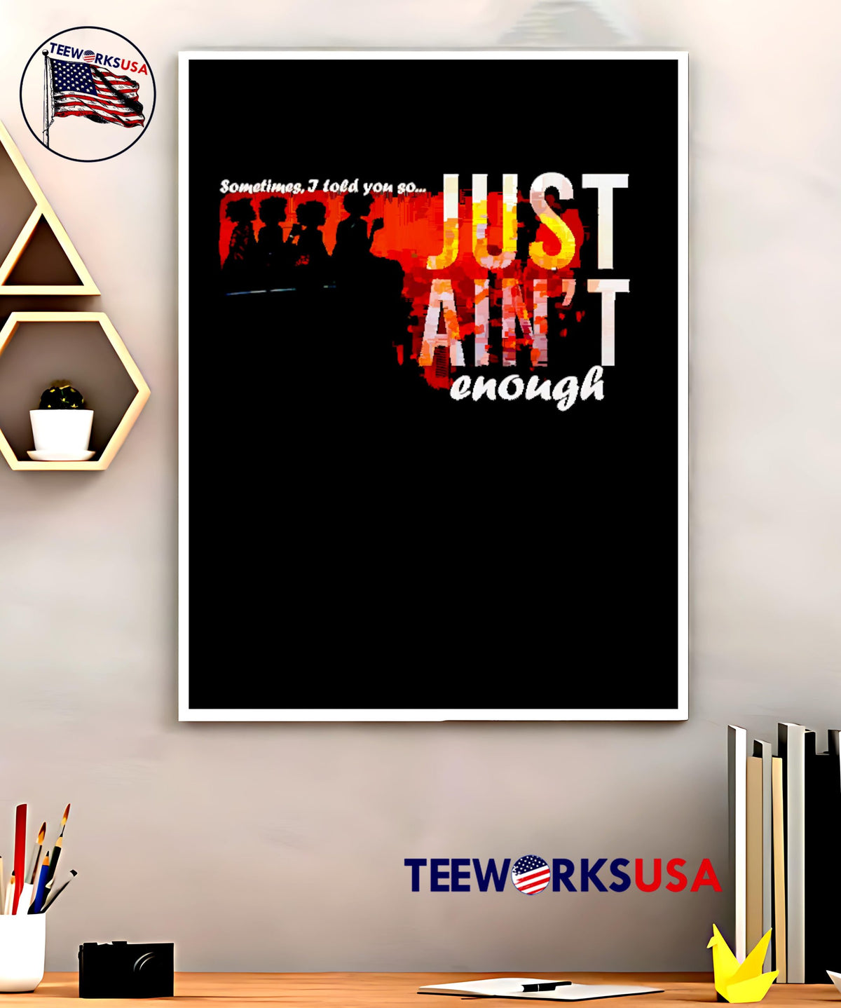 Sometimes I Told You So Just Ain't Enough graphic - Adult & Kids T-Shirts, Sweatshirts & Hoodies apparel design preview 5