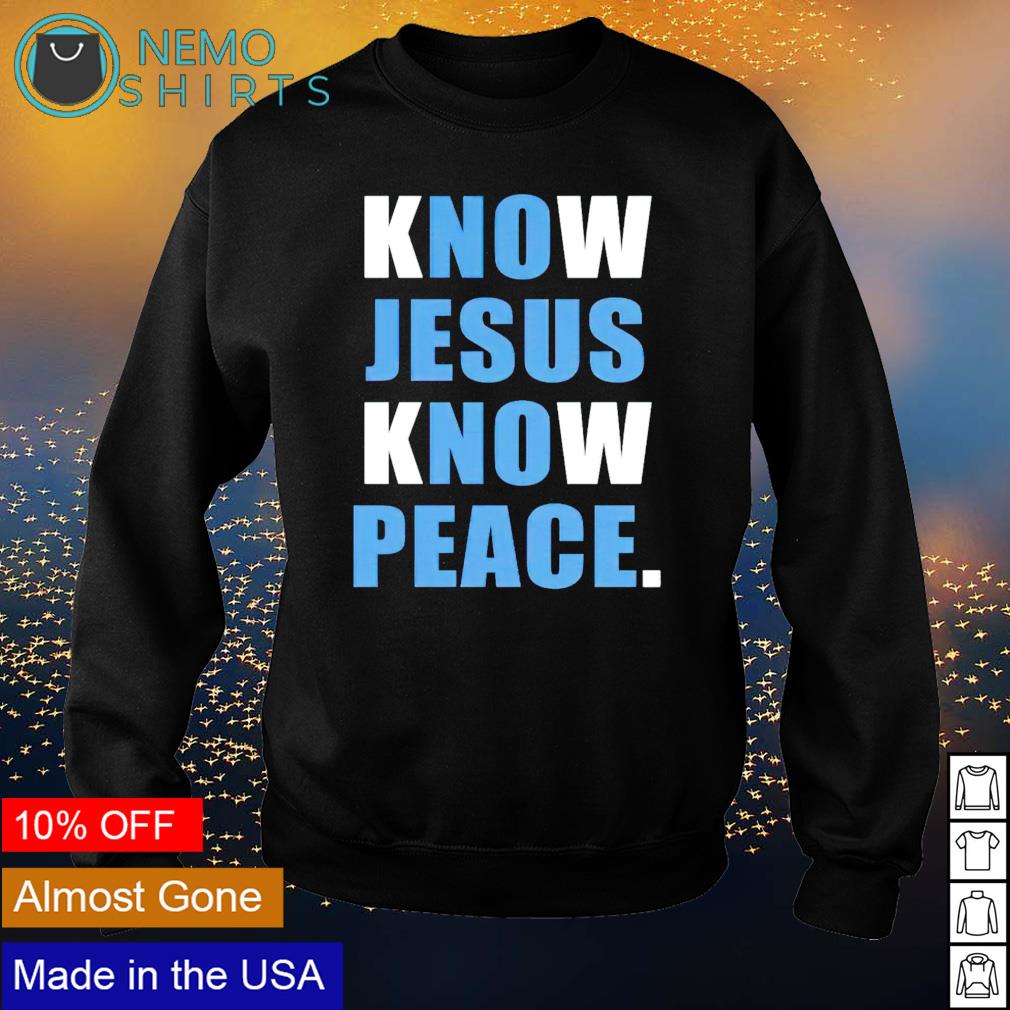 Know Jesus peace - Adult & Kids T-Shirts, Sweatshirts & Hoodies apparel design preview 4