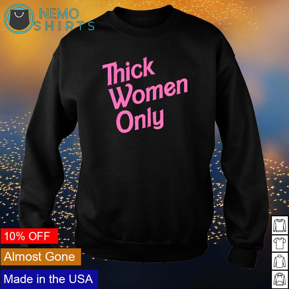 Thick women only - Adult & Kids T-Shirts, Sweatshirts & Hoodies apparel design preview 4
