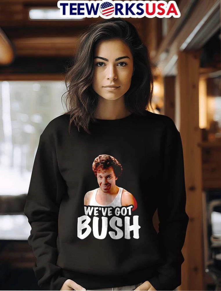 Weve Got Bush Smirking Curly Haired Man - Adult & Kids T-Shirts, Sweatshirts & Hoodies apparel design preview 7