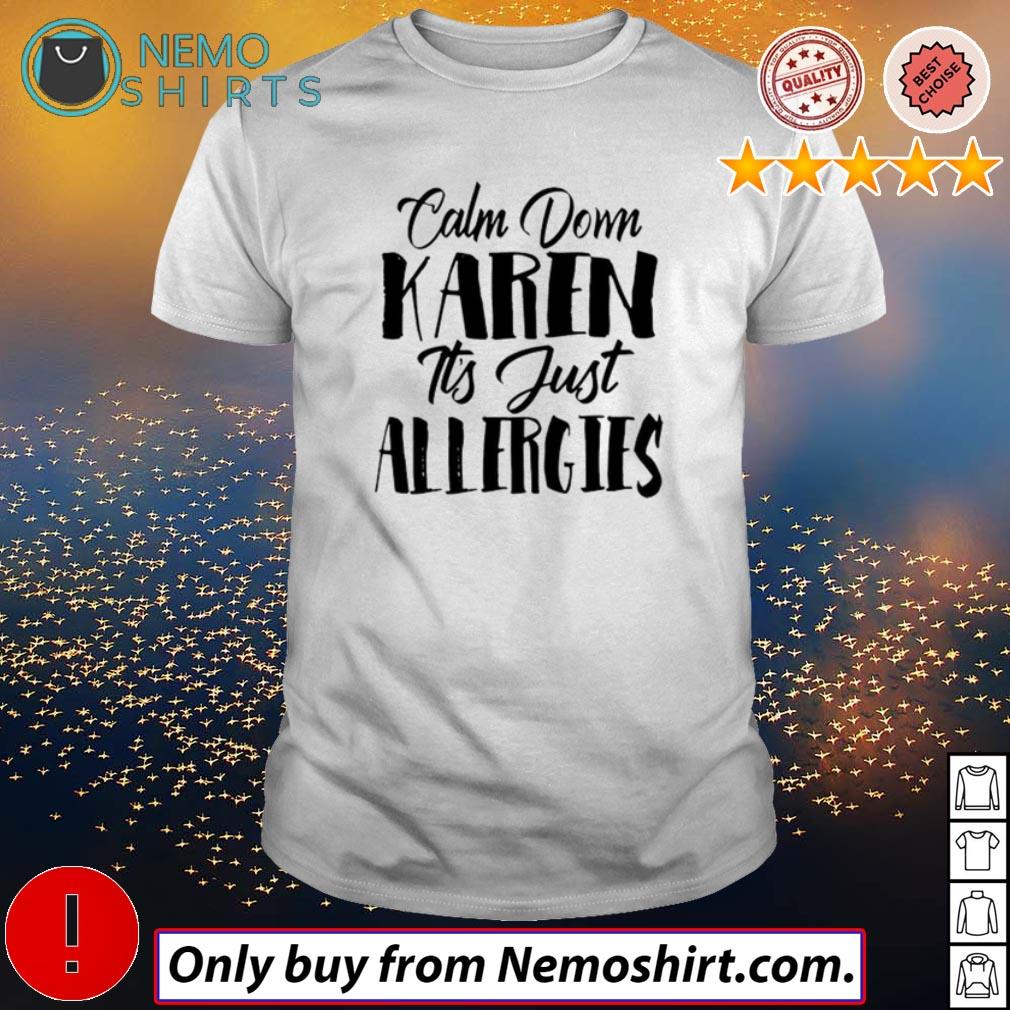 Calm down Karen It's just allergies - Adult & Kids T-Shirts, Sweatshirts & Hoodies product image 1