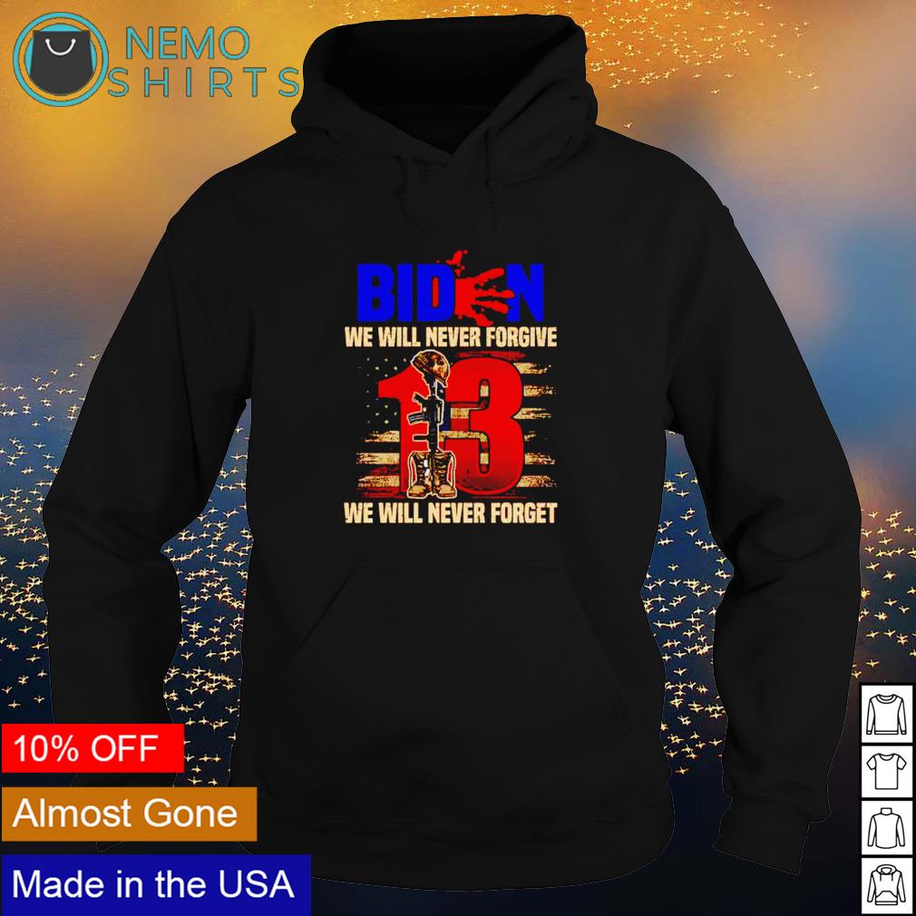 Biden we will never forgive forget - Adult & Kids T-Shirts, Sweatshirts & Hoodies apparel design preview 2