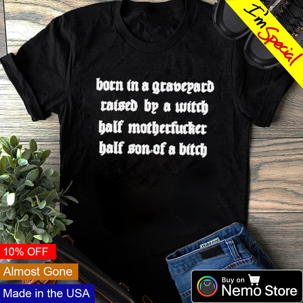 Born in a graveyard raised by witch - Adult & Kids T-Shirts, Sweatshirts & Hoodies apparel design preview 1