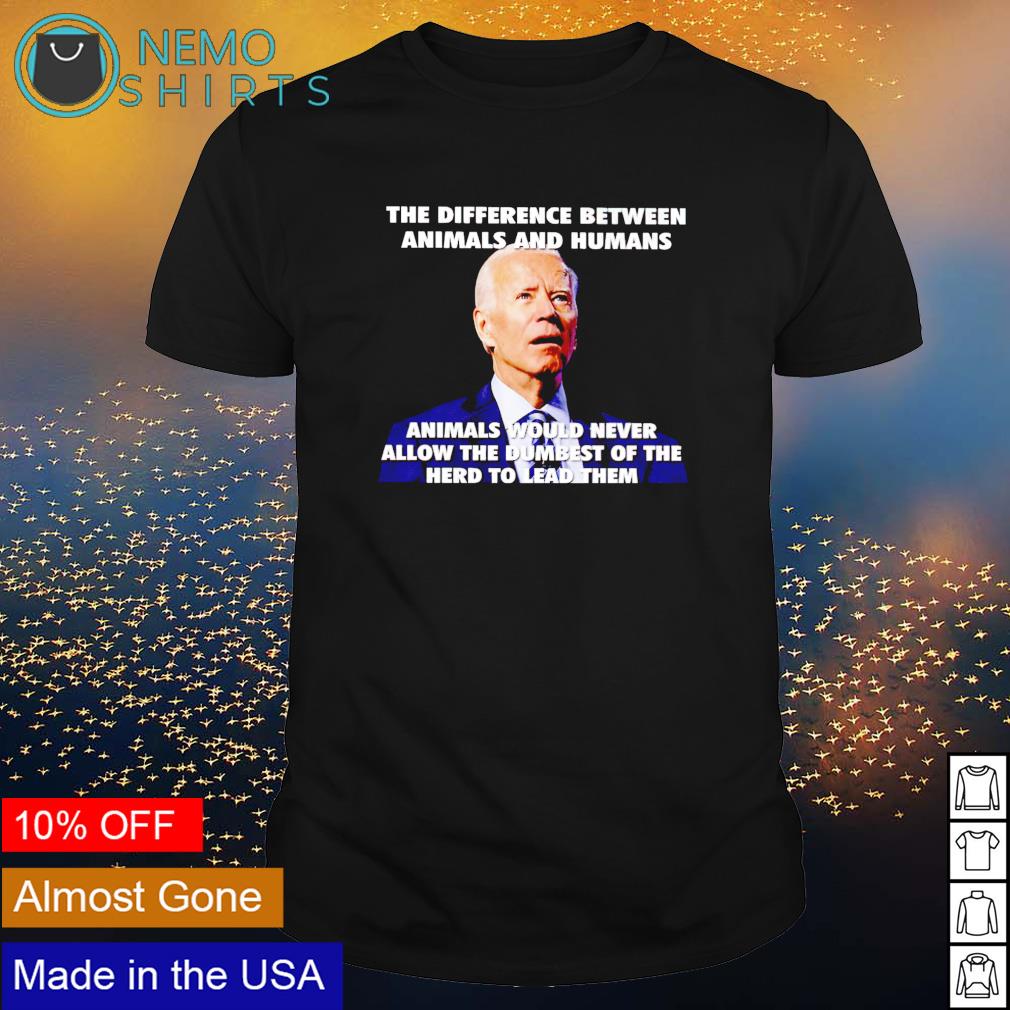Biden the difference between animals and humans - Adult & Kids T-Shirts, Sweatshirts & Hoodies apparel design preview 1