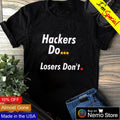 Hackers do losers don_t - Adult & Kids T-Shirts, Sweatshirts & Hoodies apparel design preview 1