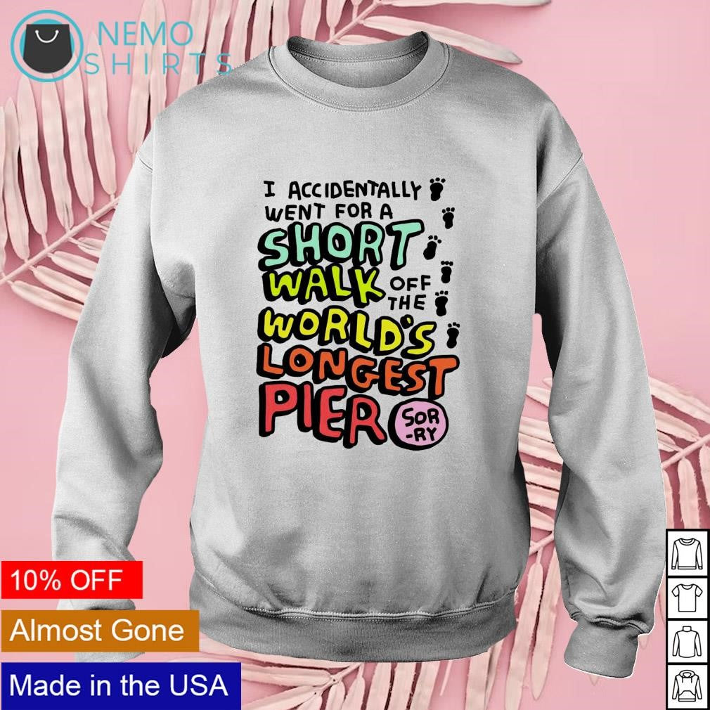 Short walk off the world's longest pier - Adult & Kids T-Shirts, Sweatshirts & Hoodies apparel design preview 3