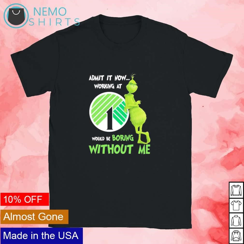 Grinch admit it now working at Dollar Tree would be - Adult & Kids T-Shirts, Sweatshirts & Hoodies apparel design preview 1