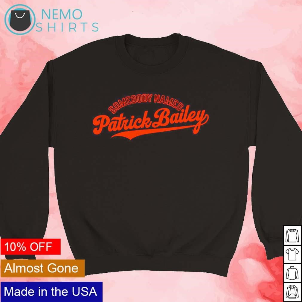 Somebody named Patrick Bailey San Francisco Giants - Adult & Kids T-Shirts, Sweatshirts & Hoodies apparel design preview 3