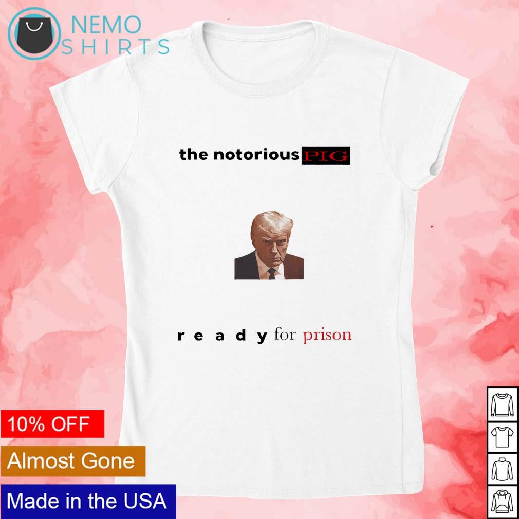 The notorious pig Trump ready for prison - Adult & Kids T-Shirts, Sweatshirts & Hoodies apparel design preview 4