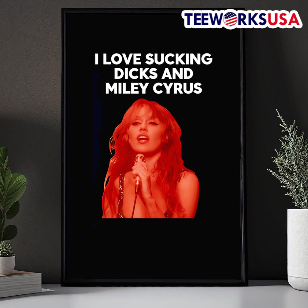 I Love Sucking Dicks And Miley Cyrus graphic - Adult & Kids T-Shirts, Sweatshirts & Hoodies apparel design preview 5