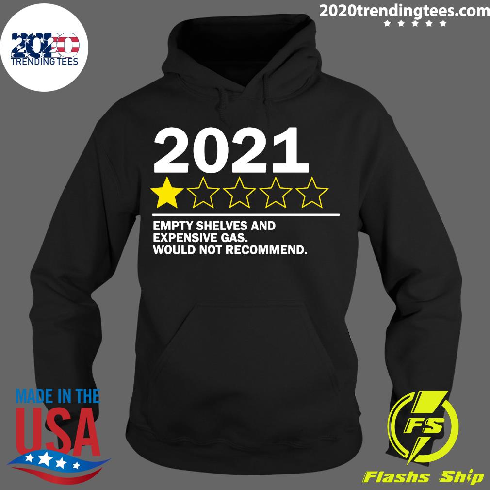 2021 Empty Shelves And Expensive Gas Would Not - Adult & Kids T-Shirts, Sweatshirts & Hoodies apparel design preview 2