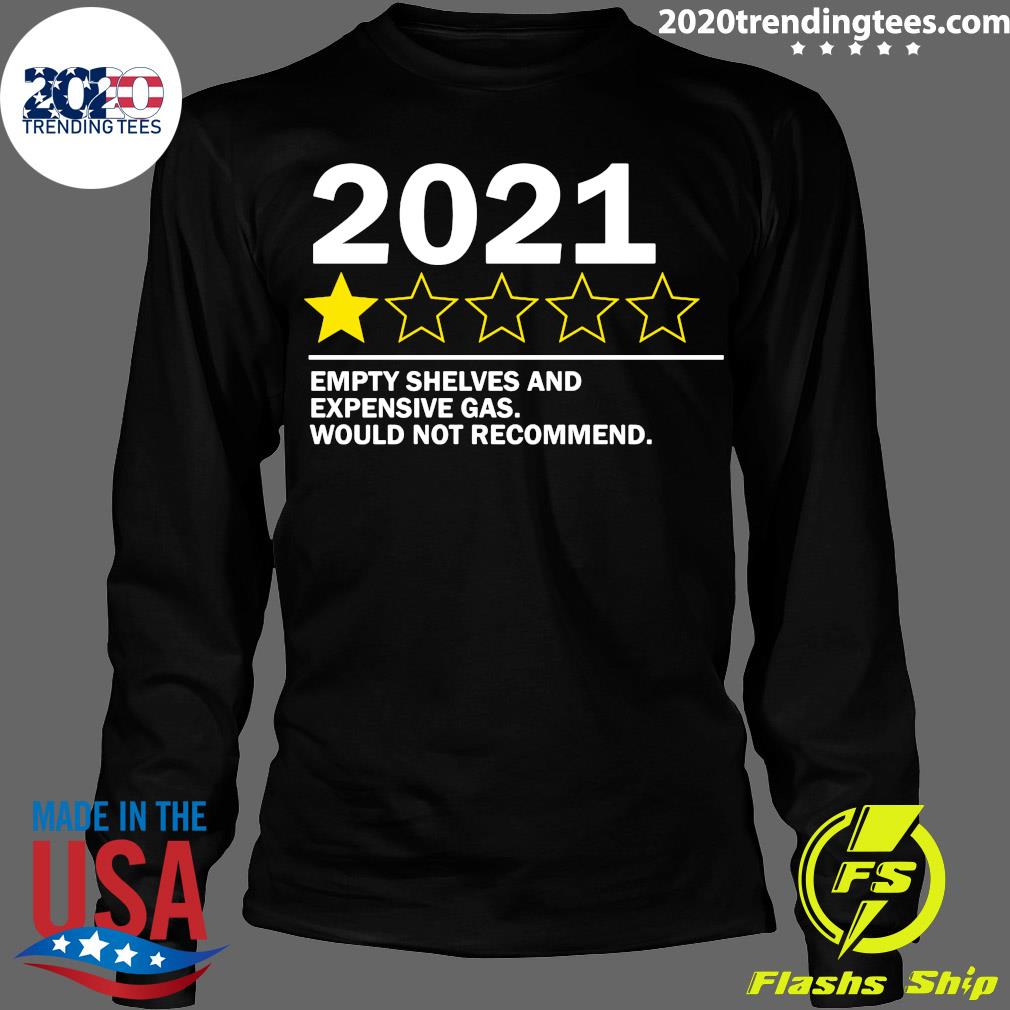 2021 Empty Shelves And Expensive Gas Would Not - Adult & Kids T-Shirts, Sweatshirts & Hoodies apparel design preview 4