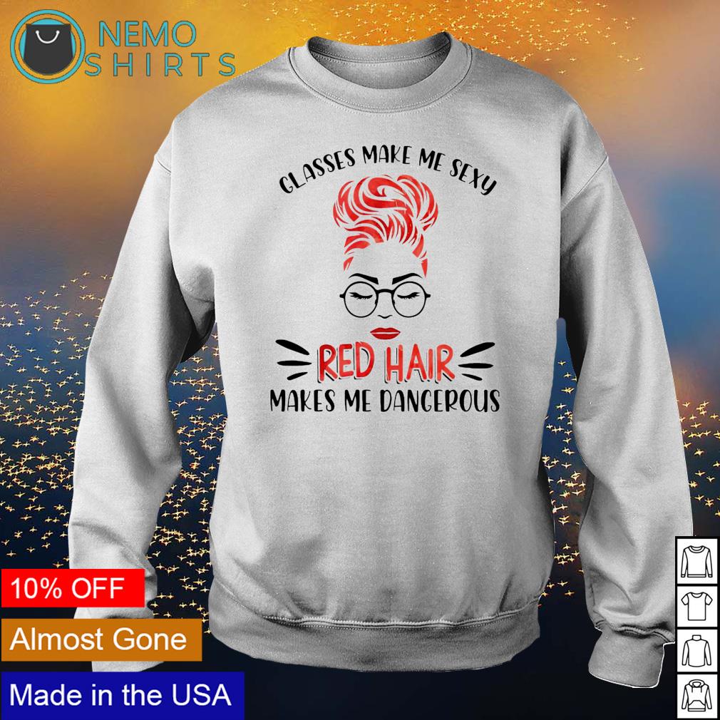 Classes make me sexy red hair makes dangerous - Adult & Kids T-Shirts, Sweatshirts & Hoodies apparel design preview 4