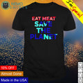 Eat meat save the planet - Adult & Kids T-Shirts, Sweatshirts & Hoodies apparel design preview 1