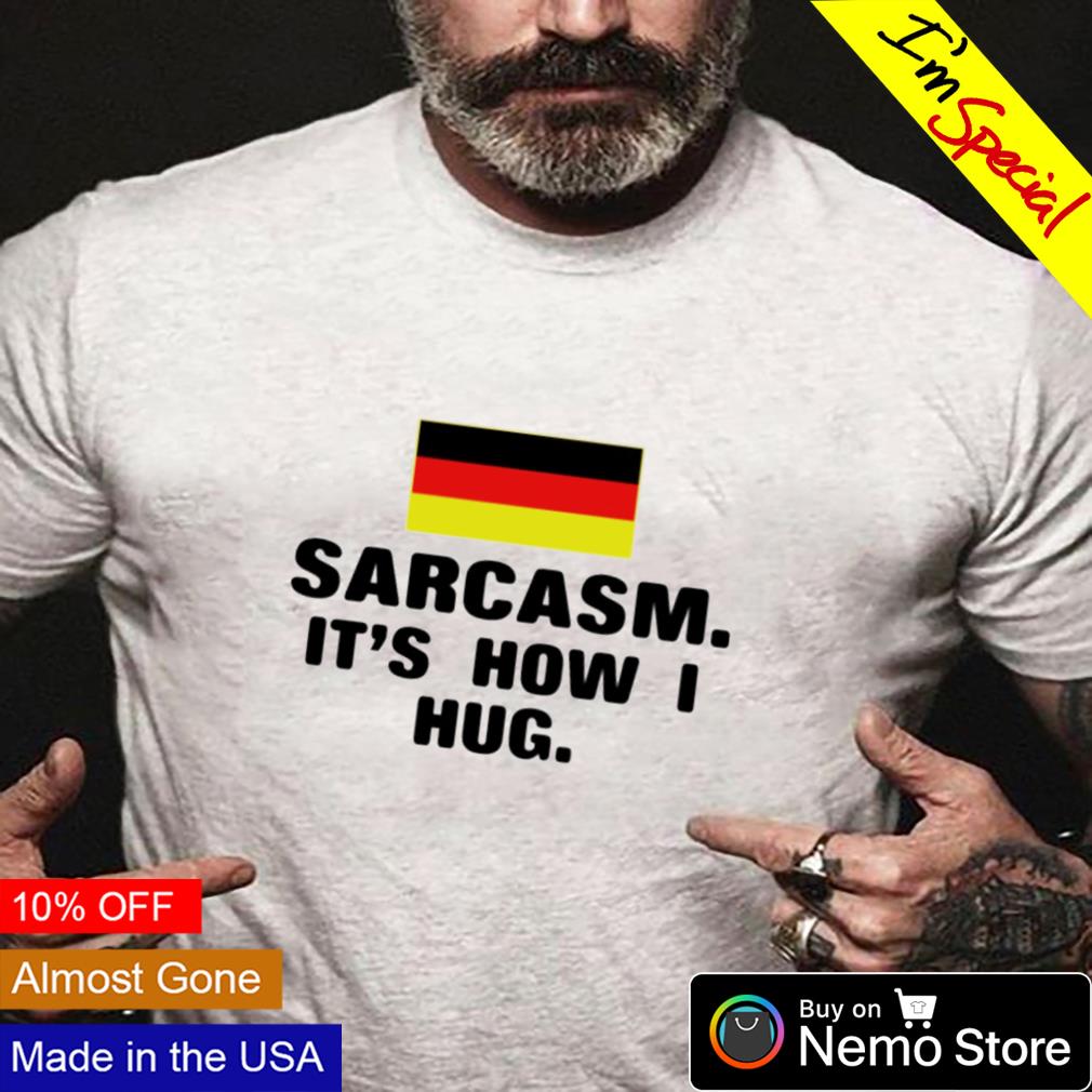 Germany sarcasm it's how I hug - Adult & Kids T-Shirts, Sweatshirts & Hoodies apparel design preview 4