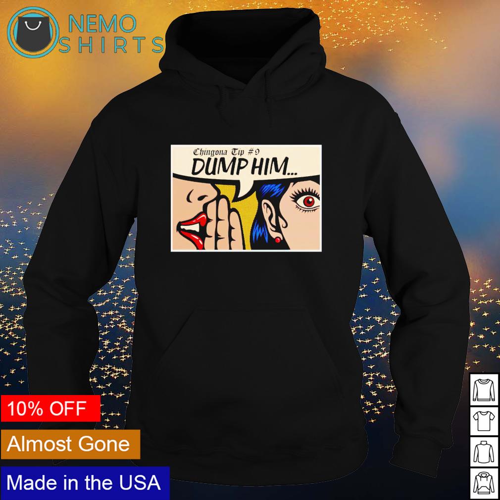 Chingona tip dump him - Adult & Kids T-Shirts, Sweatshirts & Hoodies apparel design preview 2