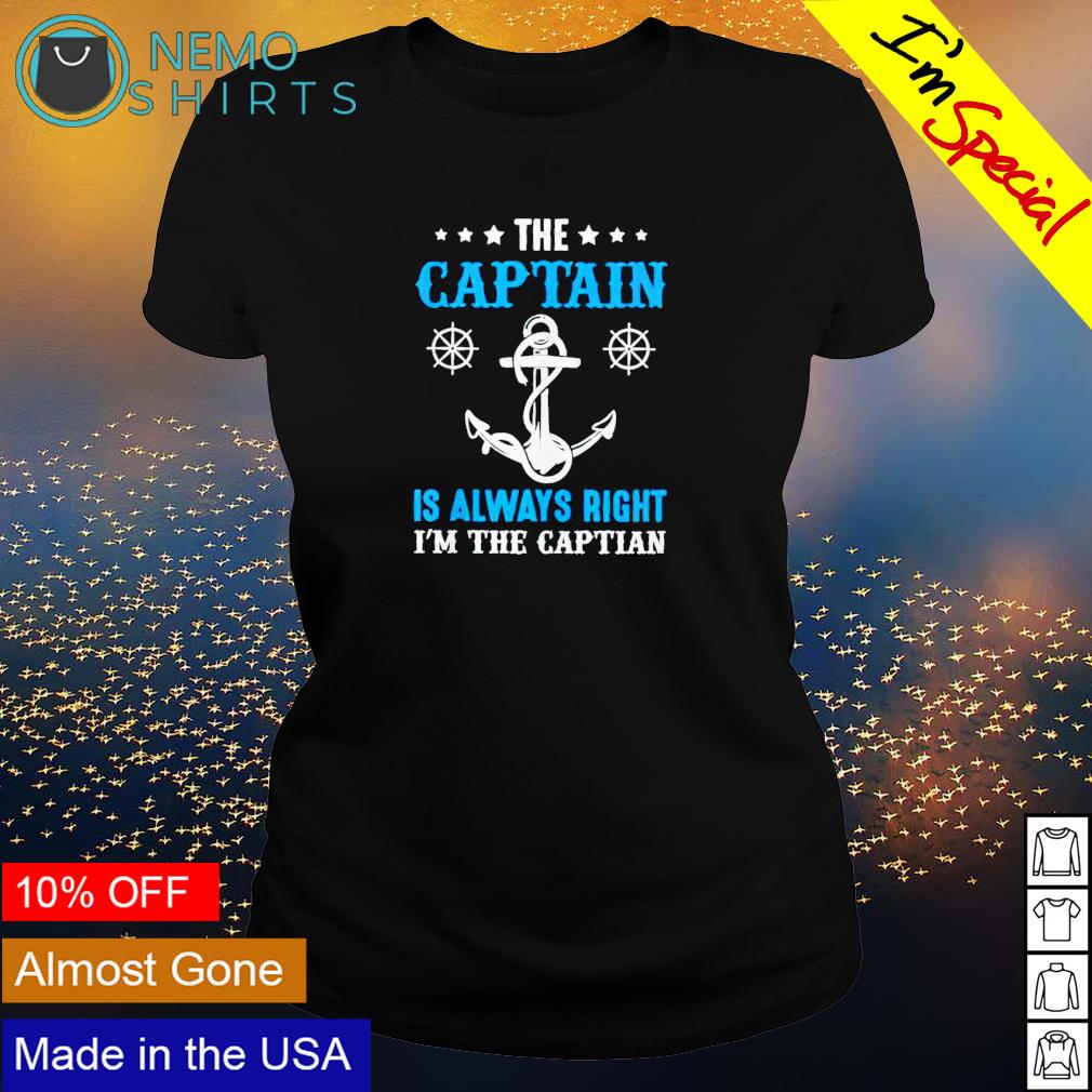 The captain is always right I'm - Adult & Kids T-Shirts, Sweatshirts & Hoodies apparel design preview 3