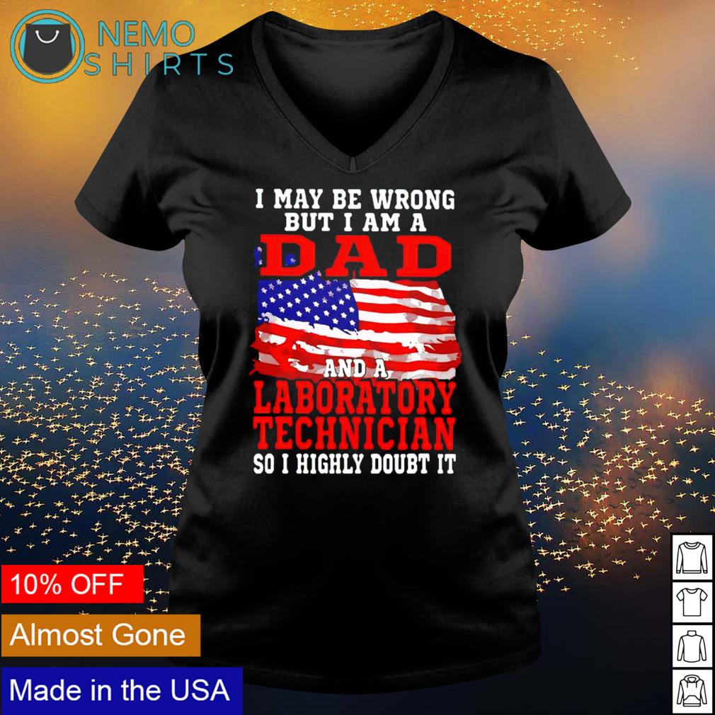 I may be wrong but am a dad and laboratory technician - Adult & Kids T-Shirts, Sweatshirts & Hoodies apparel design preview 5