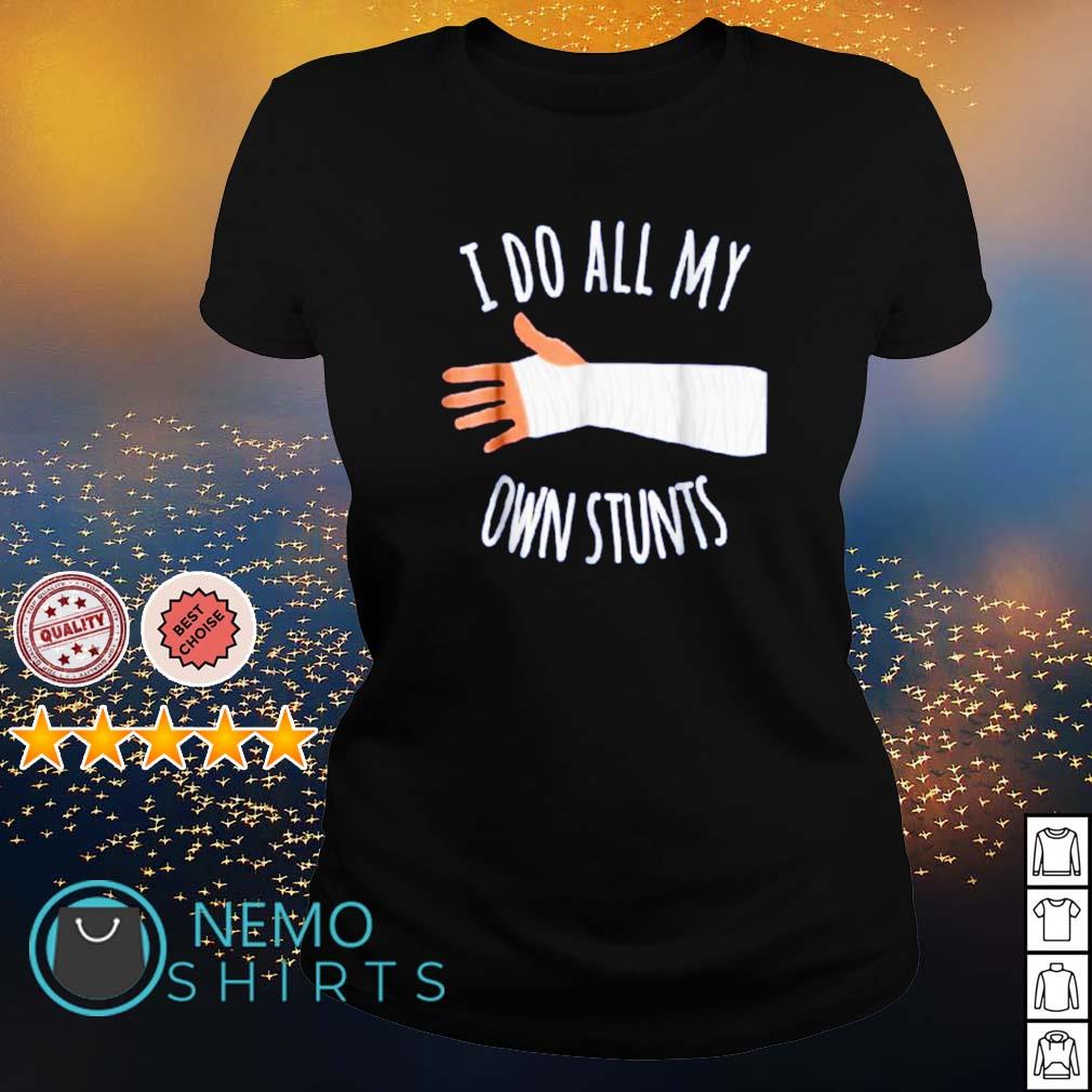 I do all my own stunts - Adult & Kids T-Shirts, Sweatshirts & Hoodies apparel design preview 3