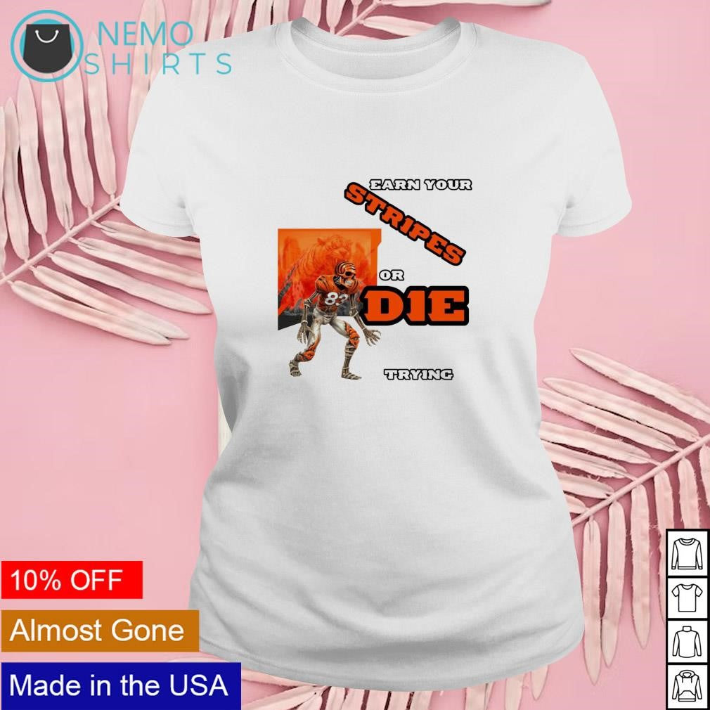 Cincinnati Bengals earn your stripes or die trying - Adult & Kids T-Shirts, Sweatshirts & Hoodies apparel design preview 4
