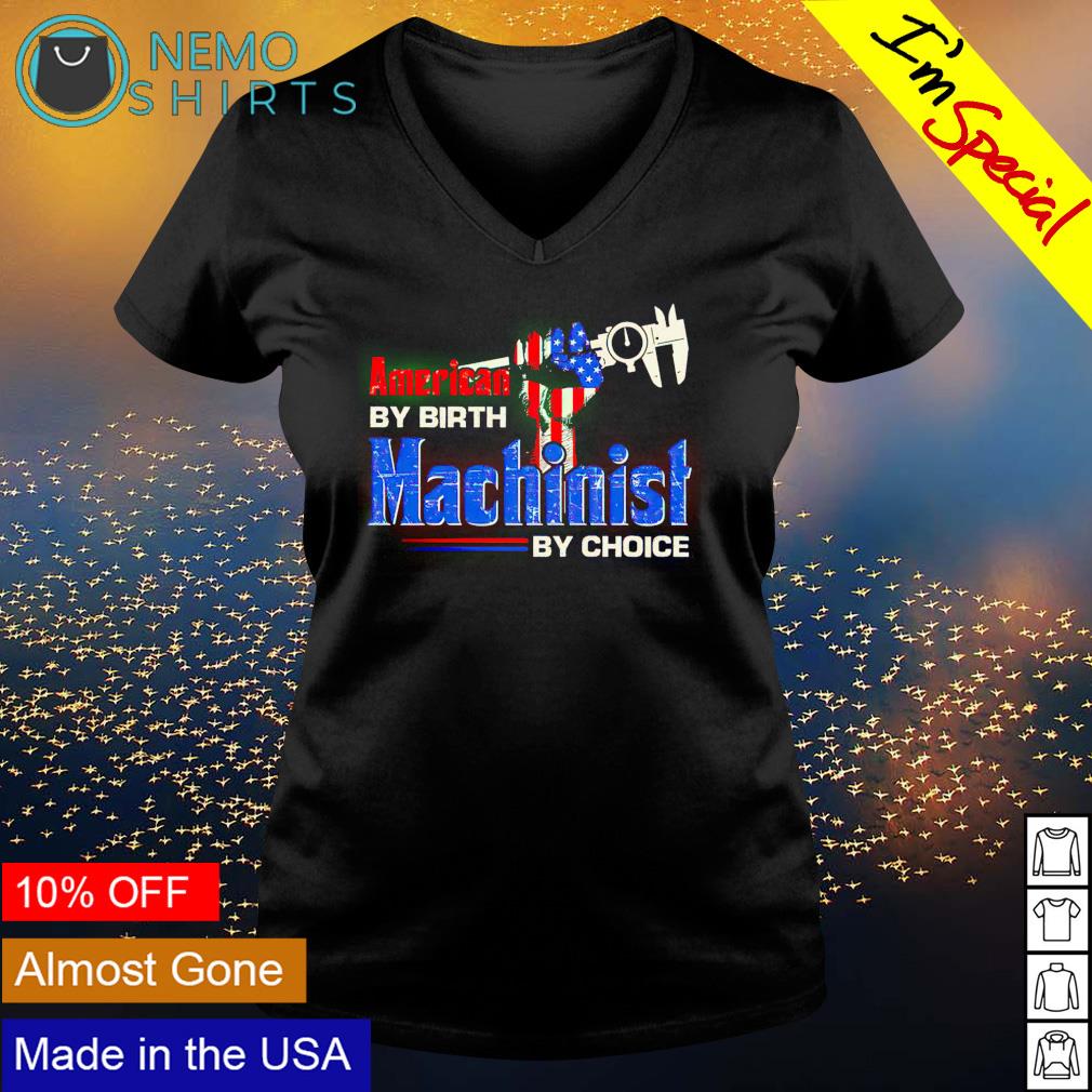 American by birth Machinist choice - Adult & Kids T-Shirts, Sweatshirts & Hoodies apparel design preview 5
