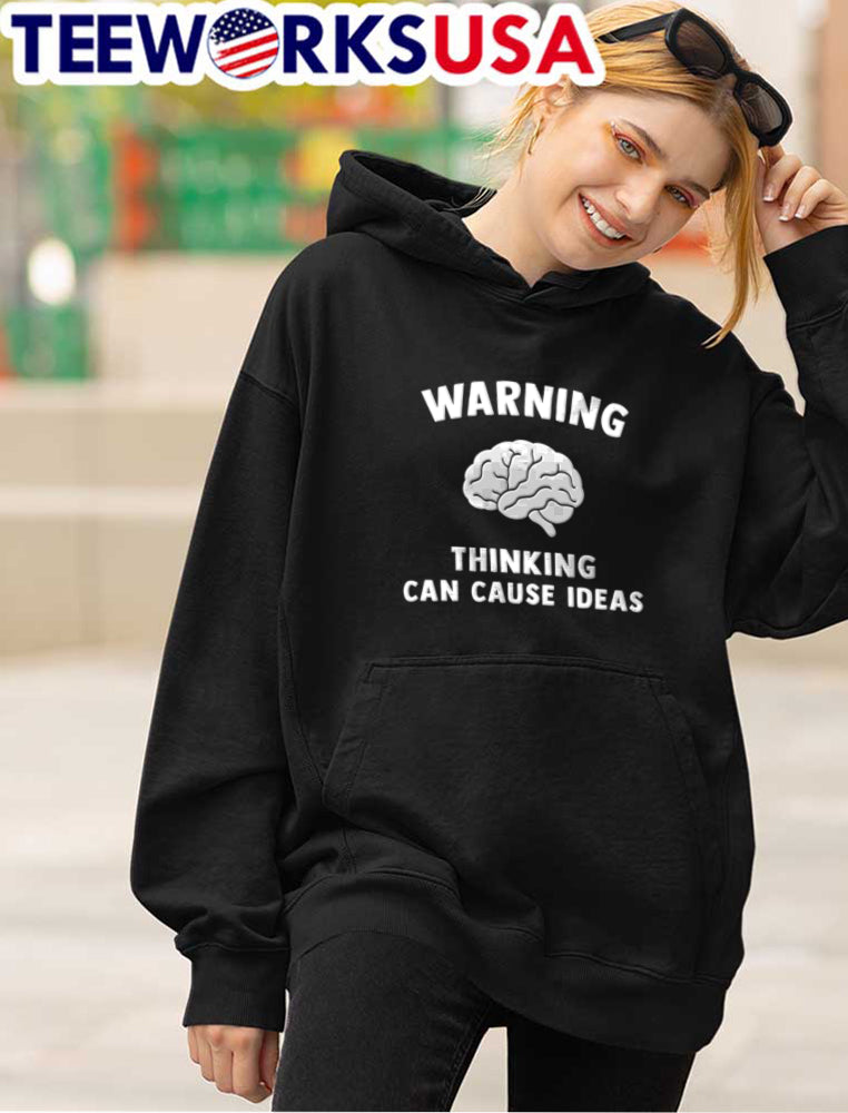 Warning Thinking Can Cause Ideas White Human Brain - Adult & Kids T-Shirts, Sweatshirts & Hoodies apparel design preview 4