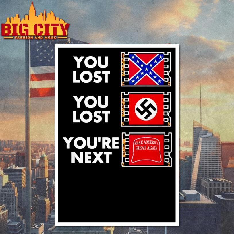 You Lost You're Next Anti MAGA - Adult & Kids T-Shirts, Sweatshirts & Hoodies apparel design preview 4