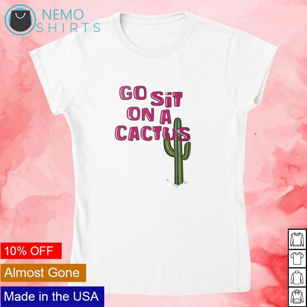 Go sit on a cactus - Adult & Kids T-Shirts, Sweatshirts & Hoodies apparel design preview 4