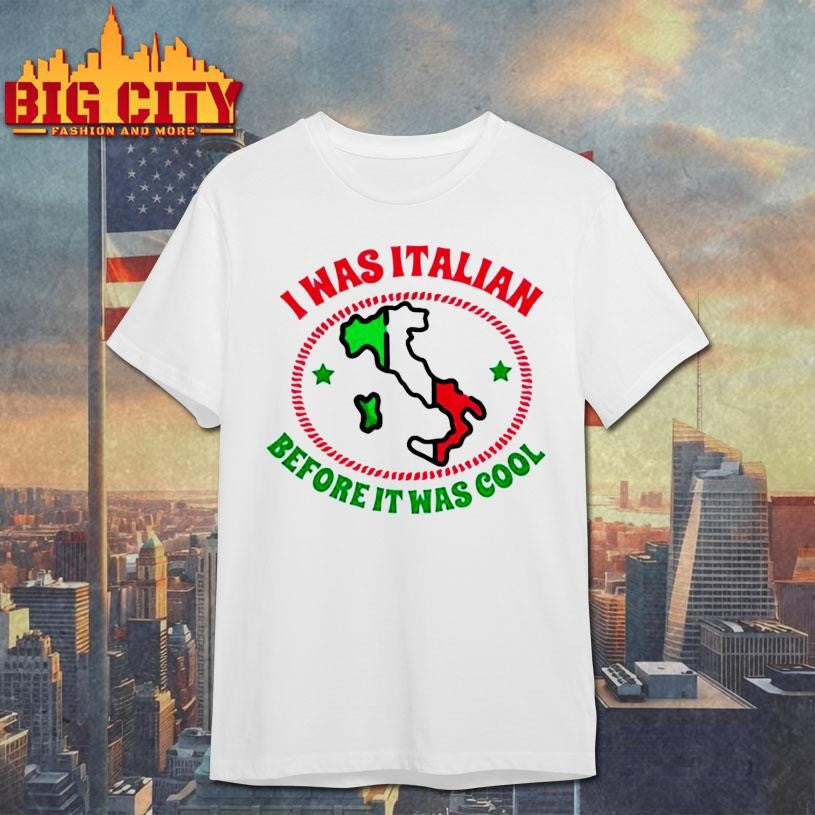 I Was Italian Before It Cool map - Adult & Kids T-Shirts, Sweatshirts & Hoodies apparel design preview 1