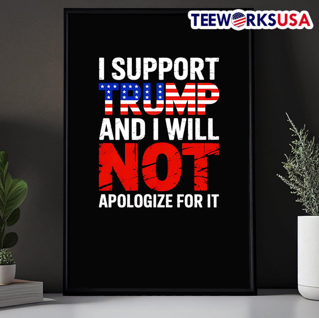 I support Trump and will not apologize for it - Adult & Kids T-Shirts, Sweatshirts & Hoodies apparel design preview 5