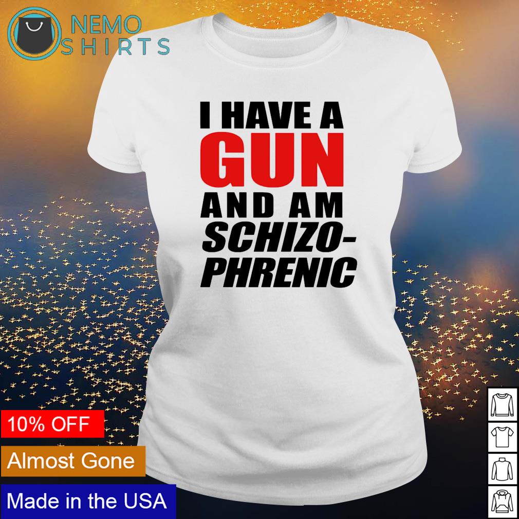 I have a gun and am schizo-phrenic - Adult & Kids T-Shirts, Sweatshirts & Hoodies product image 3