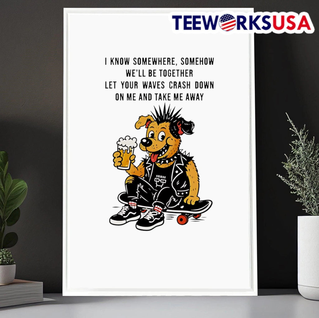 Punk Dog Skater I Know Somewhere Somehow We'll Be - Adult & Kids T-Shirts, Sweatshirts & Hoodies apparel design preview 6