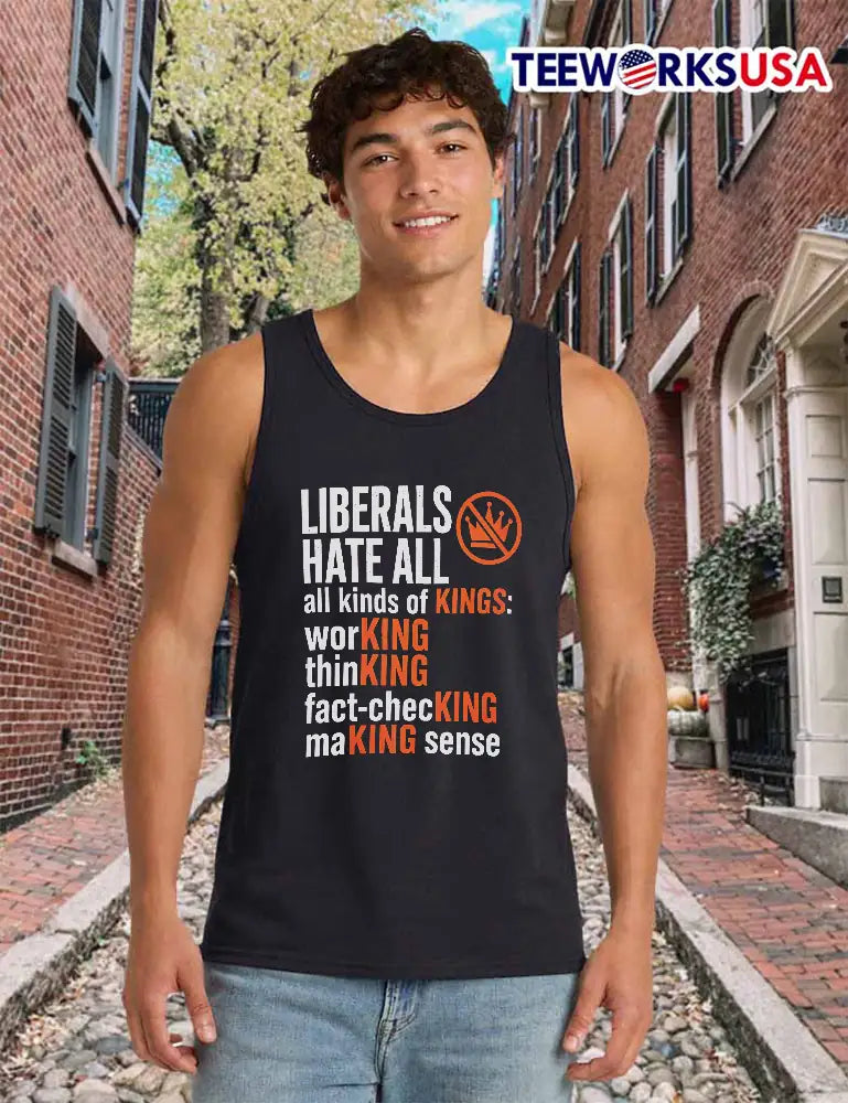 Liberals Hate All Kinds Of Kings Working Thinking - Adult & Kids T-Shirts, Sweatshirts & Hoodies apparel design preview 6