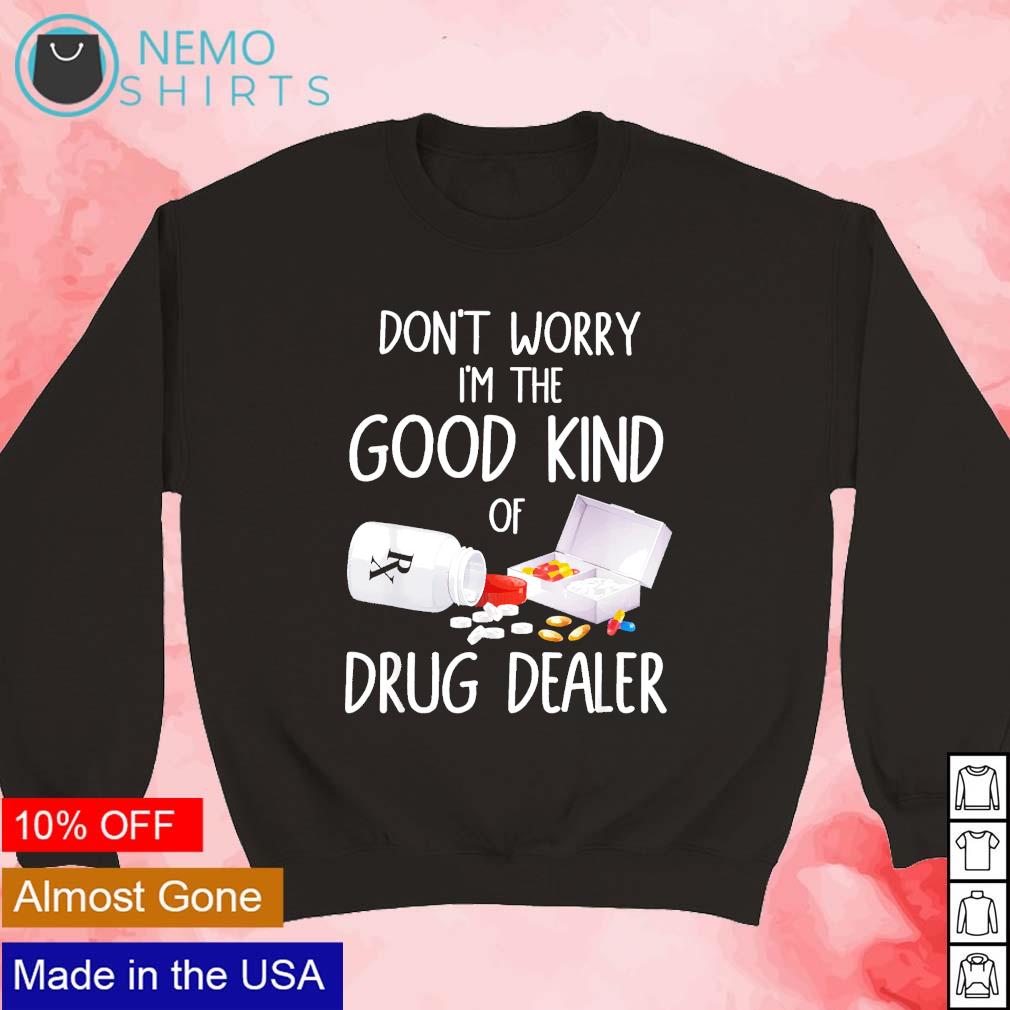 Don't worry I'm the good kind of drug dealer medical - Adult & Kids T-Shirts, Sweatshirts & Hoodies apparel design preview 3