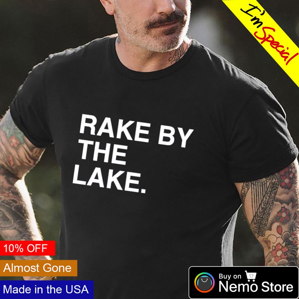 Rake by the lake - Adult & Kids T-Shirts, Sweatshirts & Hoodies apparel design preview 4