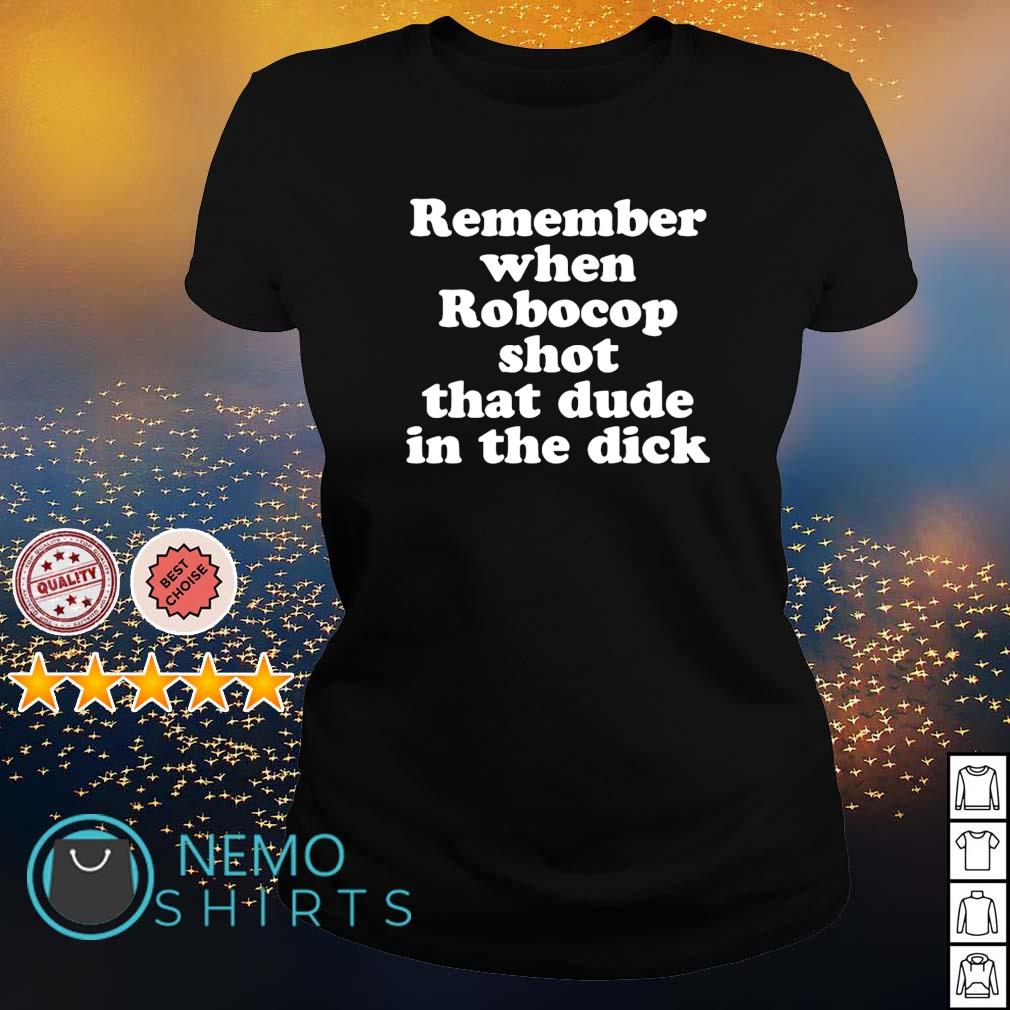 Remember when robocop shot that dude in the dick - Adult & Kids T-Shirts, Sweatshirts & Hoodies apparel design preview 3