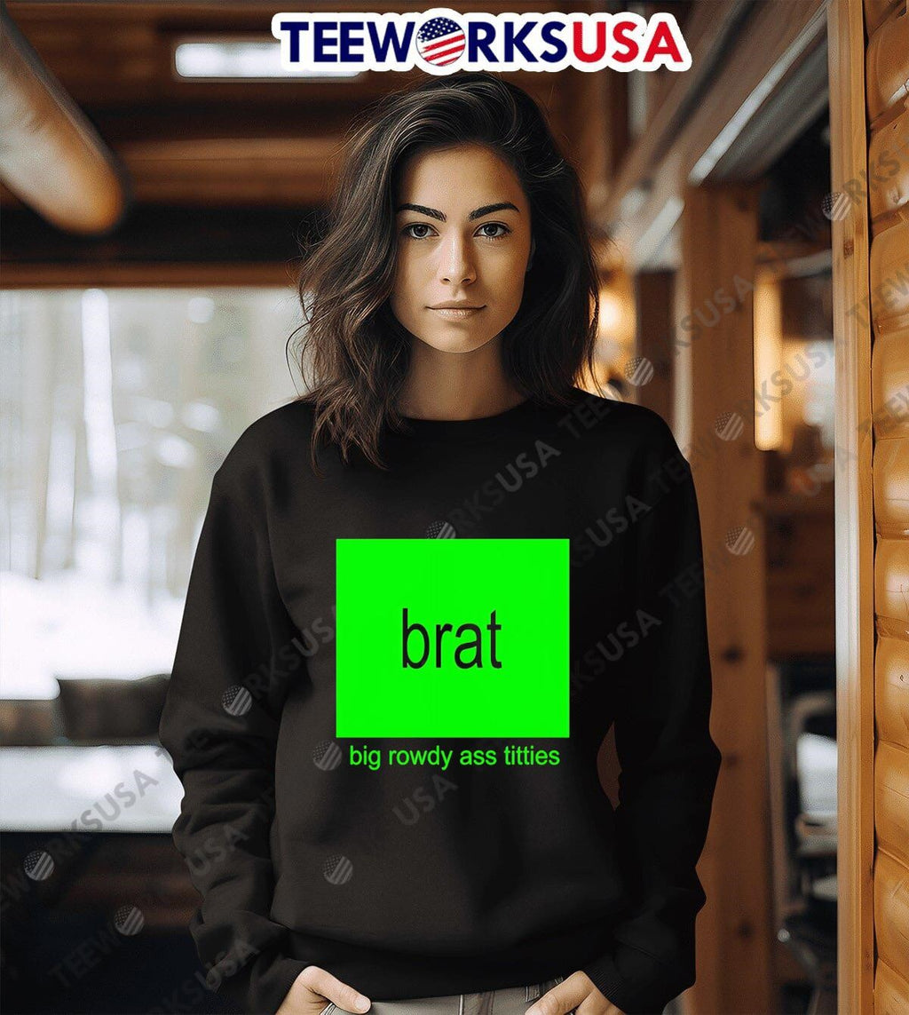 Brat Big Rowdy Ass Titties - Adult & Kids T-Shirts, Sweatshirts & Hoodies apparel design preview 3