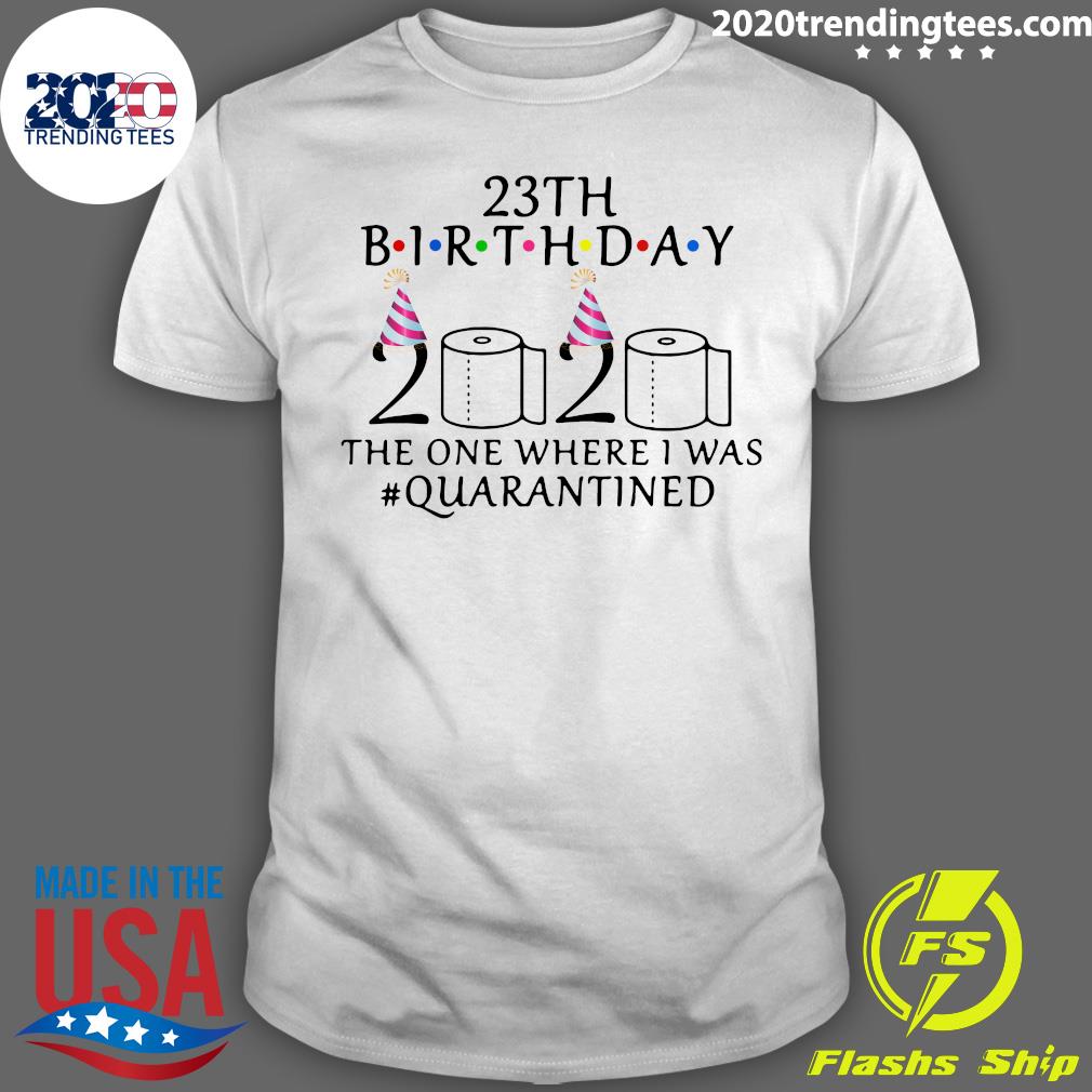 23th Birthday The One Where I Was Quarantined 2020 - Adult & Kids T-Shirts, Sweatshirts & Hoodies apparel design preview 1