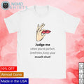 Judge me when you're perfect until then keep your - Adult & Kids T-Shirts, Sweatshirts & Hoodies apparel design preview 1
