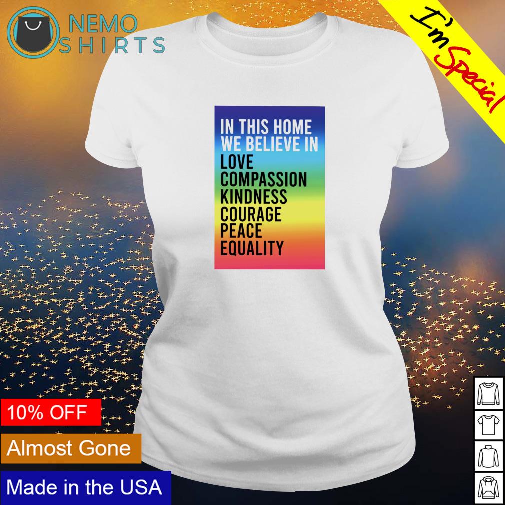 In this home we believe love compassion kindness - Adult & Kids T-Shirts, Sweatshirts & Hoodies apparel design preview 3