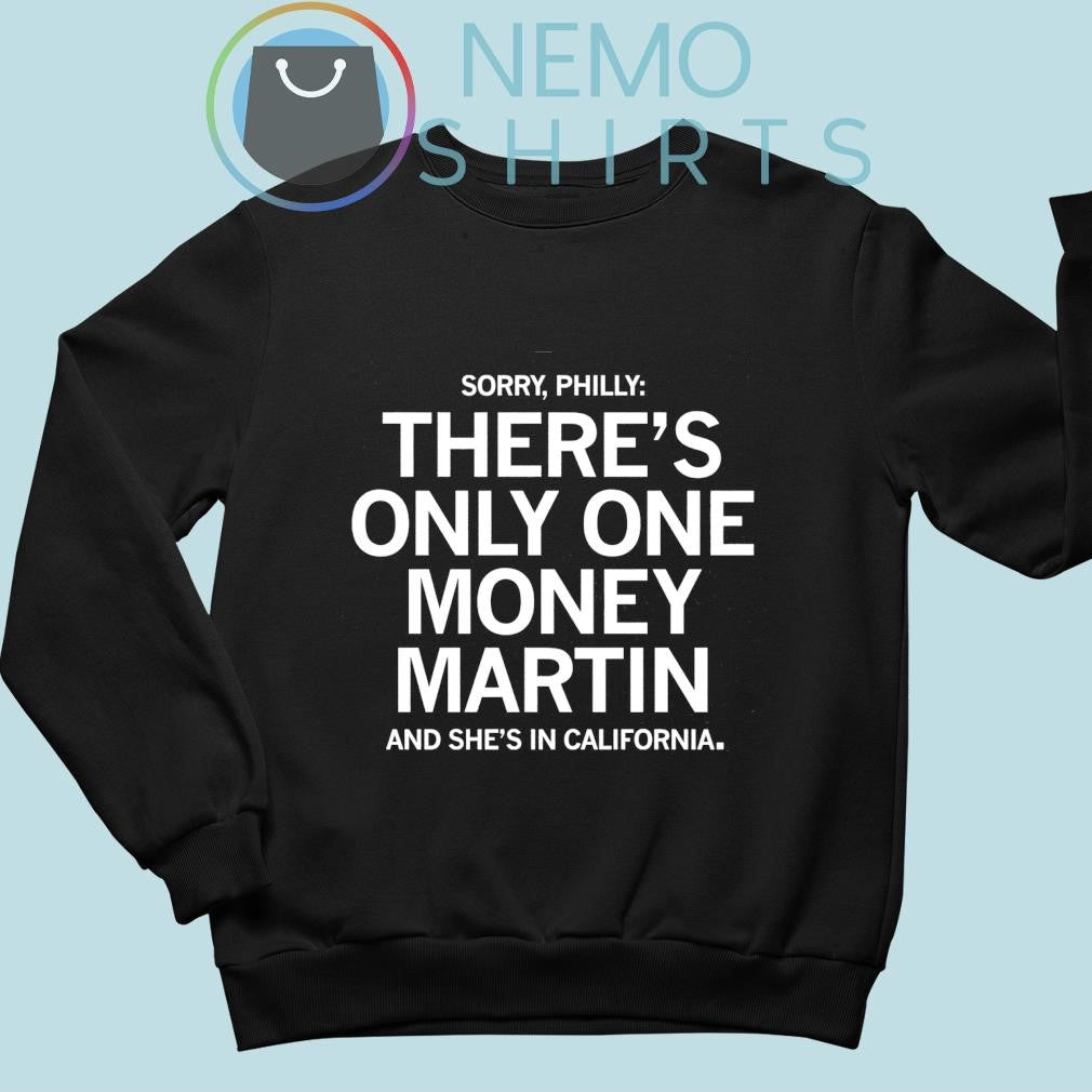 Sorry Philly there's only one money Martin and she's - Adult & Kids T-Shirts, Sweatshirts & Hoodies product image 4