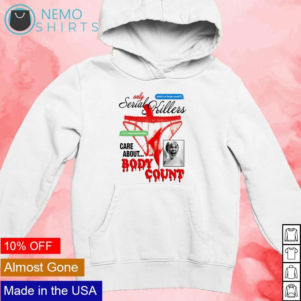 Only serial killers care about body count - Adult & Kids T-Shirts, Sweatshirts & Hoodies apparel design preview 2