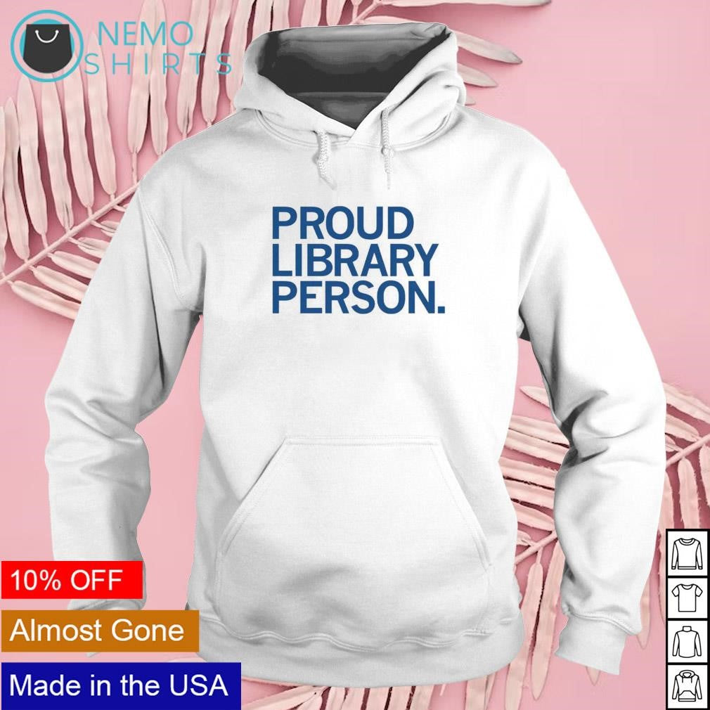 Proud library person - Adult & Kids T-Shirts, Sweatshirts & Hoodies apparel design preview 2
