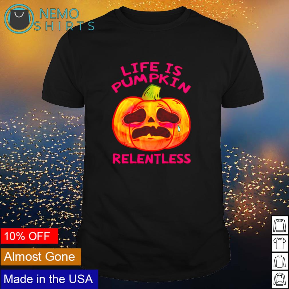 Life is pumpkin relentless Halloween - Adult & Kids T-Shirts, Sweatshirts & Hoodies apparel design preview 1