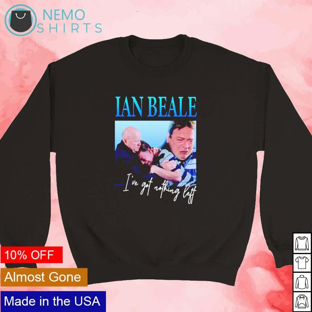 Ian Beale I've got nothing left - Adult & Kids T-Shirts, Sweatshirts & Hoodies apparel design preview 5