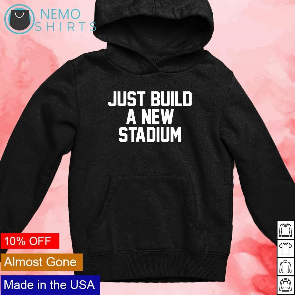 Just build a new stadium - Adult & Kids T-Shirts, Sweatshirts & Hoodies apparel design preview 4