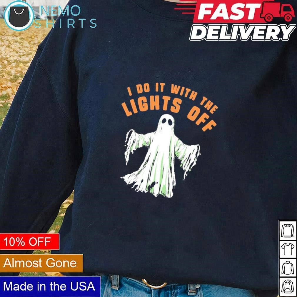 I do it with the lights off ghost Halloween - Adult & Kids T-Shirts, Sweatshirts & Hoodies apparel design preview 1
