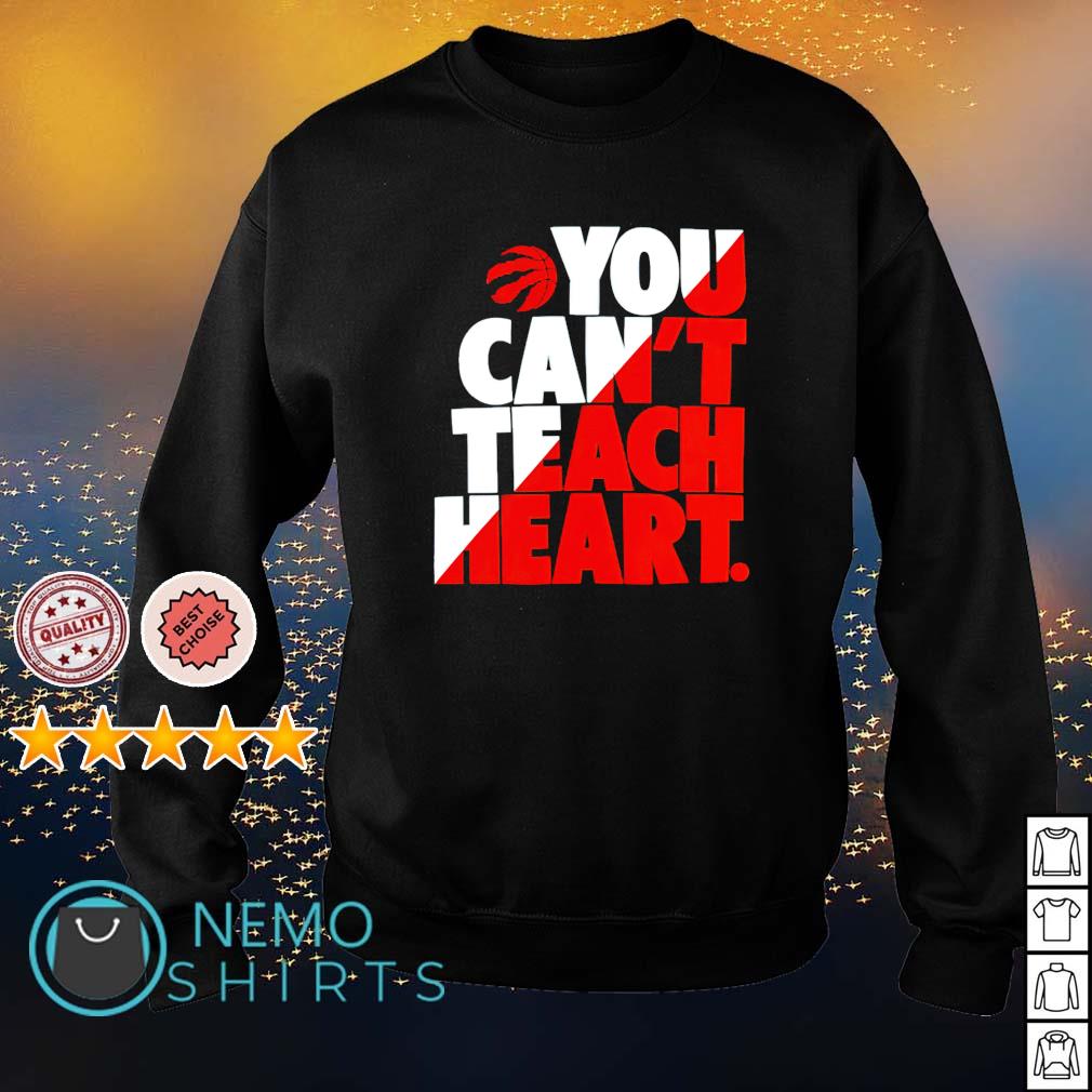 Toronto Raptors you can't teach heart - Adult & Kids T-Shirts, Sweatshirts & Hoodies apparel design preview 4