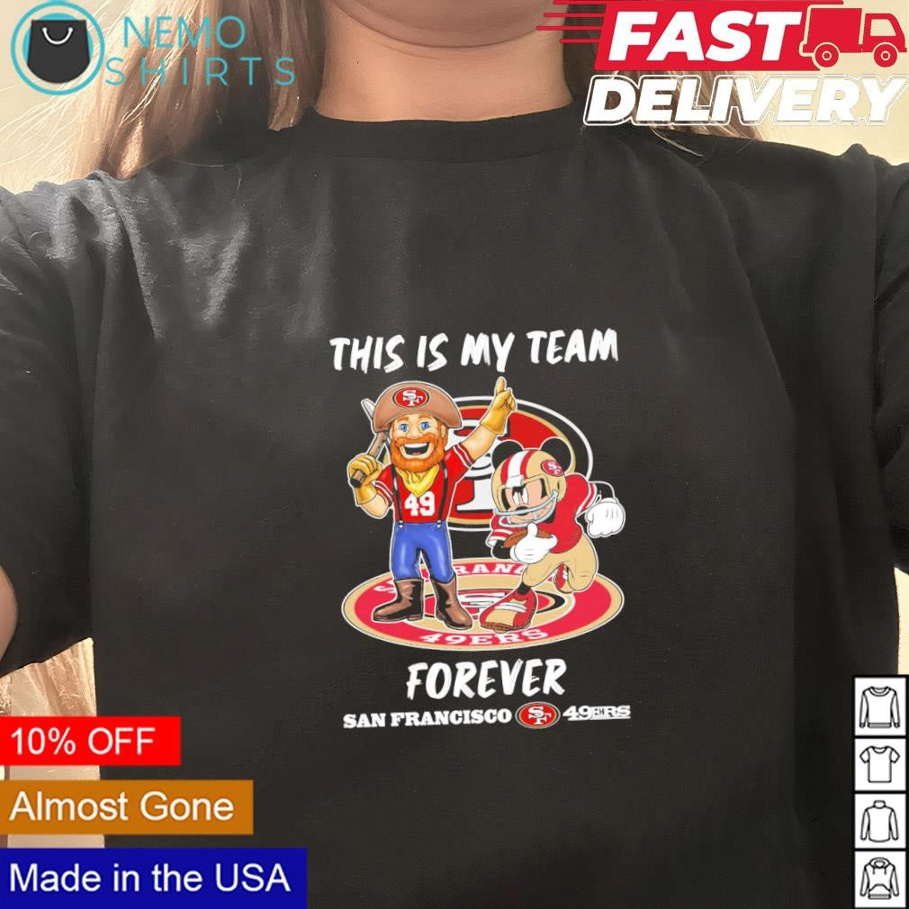 This is my team forever San Francisco 49ers miner and - Adult & Kids T-Shirts, Sweatshirts & Hoodies apparel design preview 3
